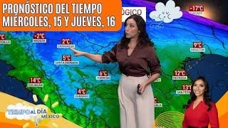 El pronóstico del tiempo en México, miércoles 15 y jueves 16 de enero | El clima de hoy