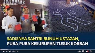 Sadisnya Santri Bunuh Ustazah di Palangkaraya, Pura-pura Kesurupan Tusuk Korban hingga Pukul Matanya