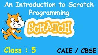 An Introduction to Scratch Programming | Class-5 | CAIE / CBSE | Based on Scratch 1.4 | Class 5 ICT