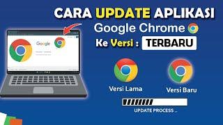  Cara Update Google Chrome Ke Versi Terbaru di Laptop / PC