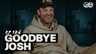 Josh Says Goodbye | Club Good Podcast | Ep. 126