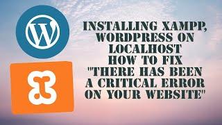 INSTALLING WORDPRESS ON LOCAL HOST (XAMPP): "FIX There Has Been a Critical Error on Your Website"