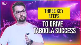 3 Key Steps to Drive Taboola Success