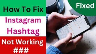 How to Fix Instagram Hashtags Not Working