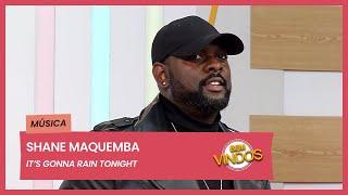 Shane Maquemba - It's Gonna Rain Tonight | Bem-Vindos | RTP África