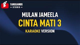 Cinta Mati 3 - Mulan Jameela (KARAOKE)