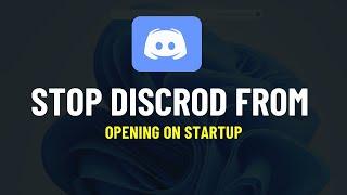 How to Stop Discord From Opening on Startup Windows 11 