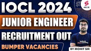 IOCL 2024 Junior Engineer Recruitment Out By Mohit Sir | IOCL 2024 Bumper Vacancies