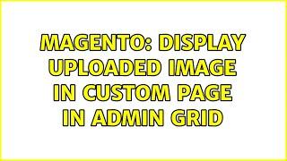 Magento: display uploaded image in custom page in admin grid