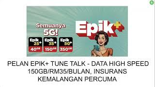 PELAN EPIK+ TUNE TALK - DATA HIGH SPEED 150GB/RM35/BULAN, INSURANS KEMALANGAN PERCUMA