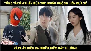 Tổng tài tìm thấy đứa trẻ ngoài đường liền đưa về nhà và phát hiện ra nhiều điều bất thường