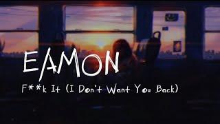 Eamon - F**k It (I don't want you back) lyrics