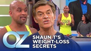 Shaun T Reveals His Weight-Loss Secrets | Oz Weight Loss