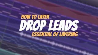 Essentials Of Layering DROP LEADS | FL Studio Tutorial