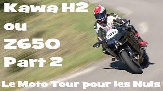 LE MOTO TOUR POUR LES NULS ►KAWA H2 ou Z 650 ► 2nd Part - by Lolo Cochet   ► English Subs