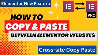 How to Copy and Paste Between Elementor Websites | Cross-site Copy Paste ! Elementor Pro