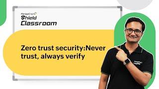 Zero trust architecture explained | Shield Classroom | ManageEngine