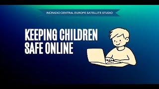 KEEPING CHILDREN SAFE ONLINE | INCRadio Central Europe | June 9, 2024