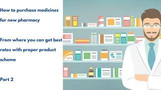 How to purchase medicines for new Retail pharmacy store (part 2)