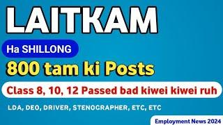 LAITKAM 800 tam Ha Shillong : ia kiba pass Class 8, 10, 12 etc | LDA, DEO, etc |Employment News 2024