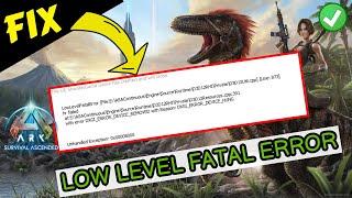 Ark Survival ascended UE4 game has crashed Low level fatal error FIX