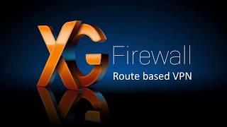 Sophos XG Firewall (v18): Route Based VPN