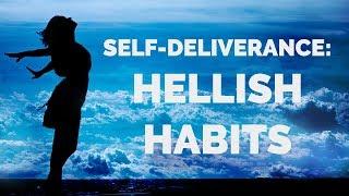 Self-Deliverance from Hellish Habits | School of Deliverance