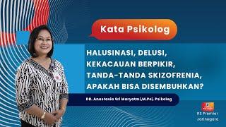 HALUSINASI, DELUSI, KEKACAUAN BERPIKIR, TANDA-TANDA SKIZOFRENIA - KATA PSIKOLOG ANASTASIA