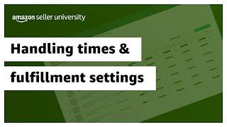 Handling times and fulfillment settings