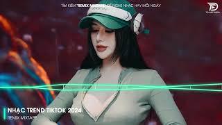 Nhạc Hot TikTok 2024 - BXH Nhạc Remix Hot Trend TikTok 2024 | Nhạc Trẻ Remix Hay Nhất Hiện Nay