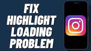 How To Fix Instagram Highlight Loading Problem (2024)