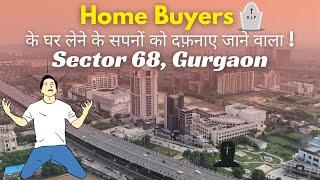 8000 Flats are Incomplete in Sector 68, Gurgaon !!