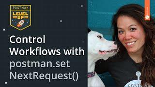 Control Workflows with postman.setNextRequest() | Postman Level Up