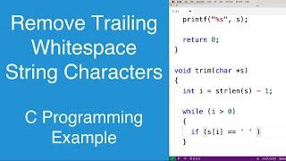 Remove Trailing Whitespace String Characters | C Programming Example
