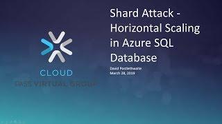 Shard Attack - Horizontal Scaling in Azure SQL Database with David Postlethwaite