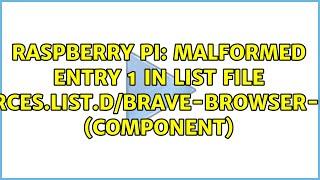 Malformed entry 1 in list file /etc/apt/sources.list.d/brave-browser-release-.list (Component)