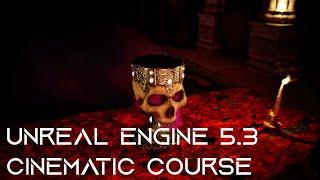 Unreal Engine 5.3 Cinematic Course: Finish