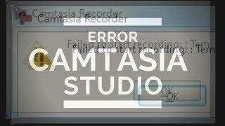 COMO SOLUCIONAR ERROR DE CAMTASIA STUDIO  [FAILED STOP RECORDING]