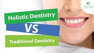 Holistic Dentistry vs Traditional Dentistry