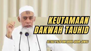 KEUTAMAAN DAKWAH TAUHID. Ustadz Yazid bin Abdul Qadir Jawas