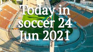 Football Today by PeleToday in soccer with Pele, 24 Jun 2021