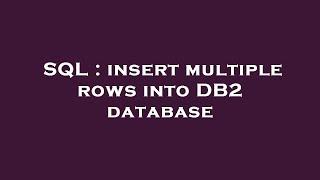 SQL : insert multiple rows into DB2 database