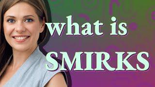 Smirks | meaning of Smirks