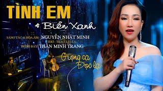 Tình em và biển xanh (st : Nguyễn Nhật Minh) giọng ca độc lạ Thân Minh Trang .