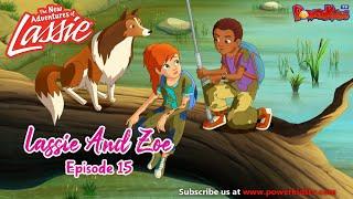 Lassie And Zoe  Episode 15 | The New Adventures Of Lassie | Popular Cartoon In English @PowerKidstv