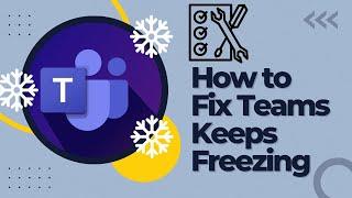 Fix Microsoft Teams Keeps Freezing | How to improve MS Teams performance