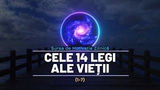 CUM APLICĂM LEGILE UNIVERSULUI ÎN VIAȚA NOASTRĂ | CELE 14 LEGI ALE VIEȚII (1-7)