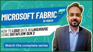 Microsoft Fabric: How to load data in Lakehouse using Dataflow Gen2| End to End Flow