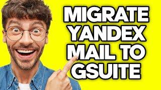 How To Migrate Yandex Mail To G Suite (2023)