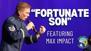 "Fortunate Son" - Featuring Max Impact and Technical Sgt. Benton Felty